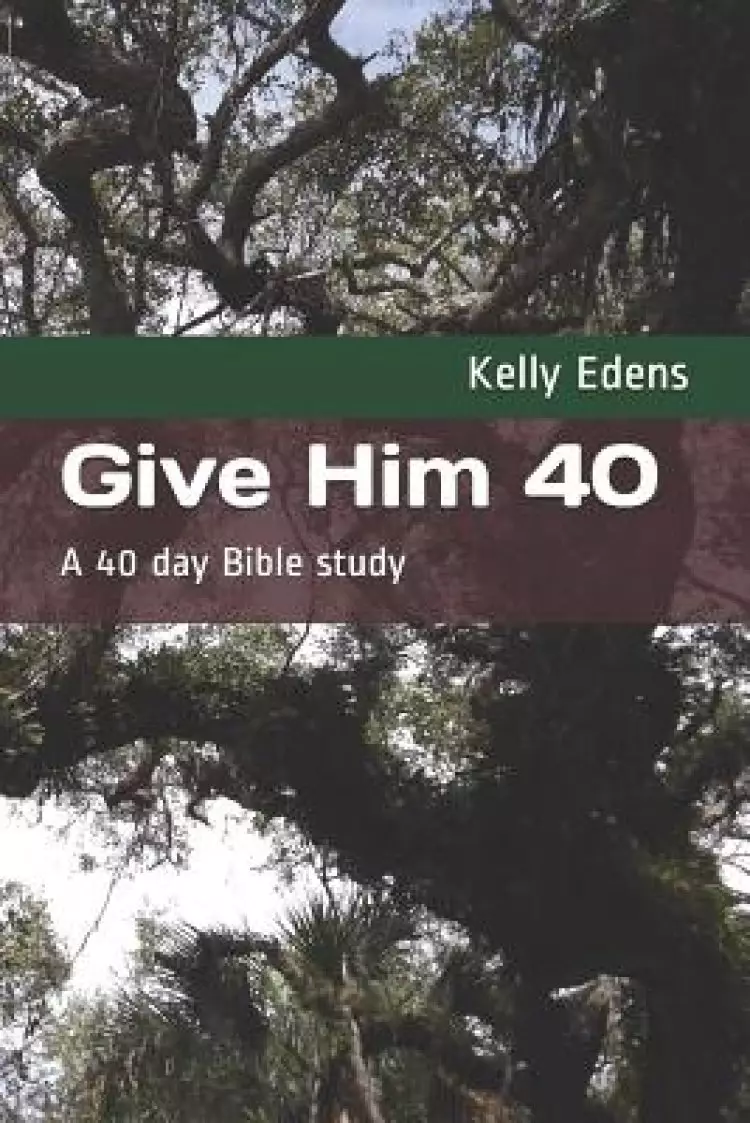 Give Him 40: A 40 Day Bible Study