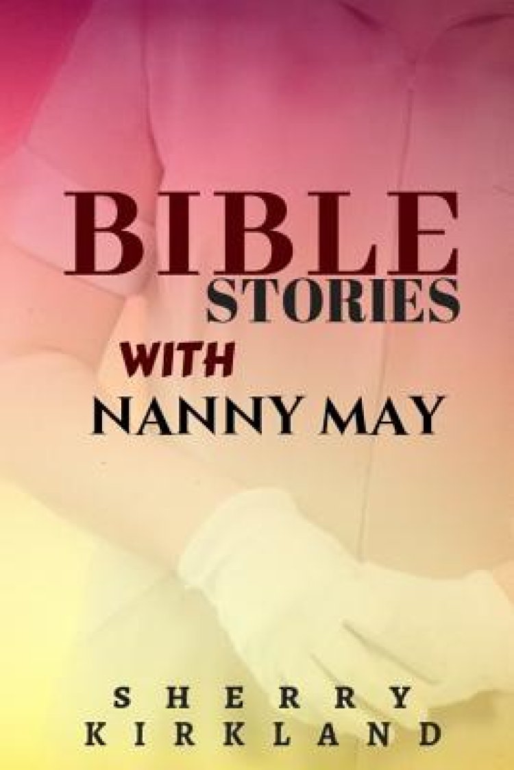 Bible Stories with Nanny May