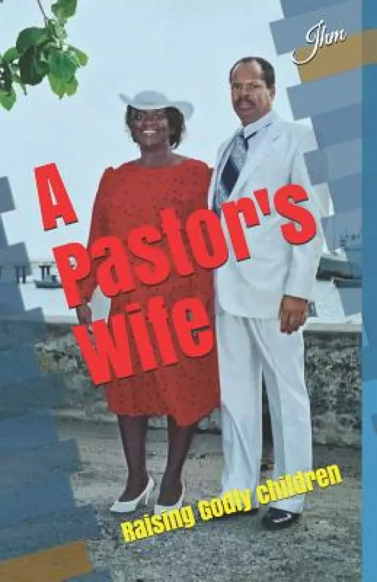 A Pastor's Wife: Raising Godly children