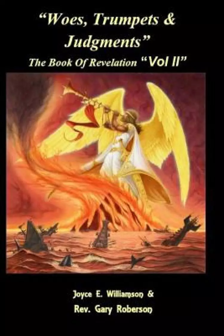 Woes, Trumpets, & Judgments: The Book of Revelation Volume 2