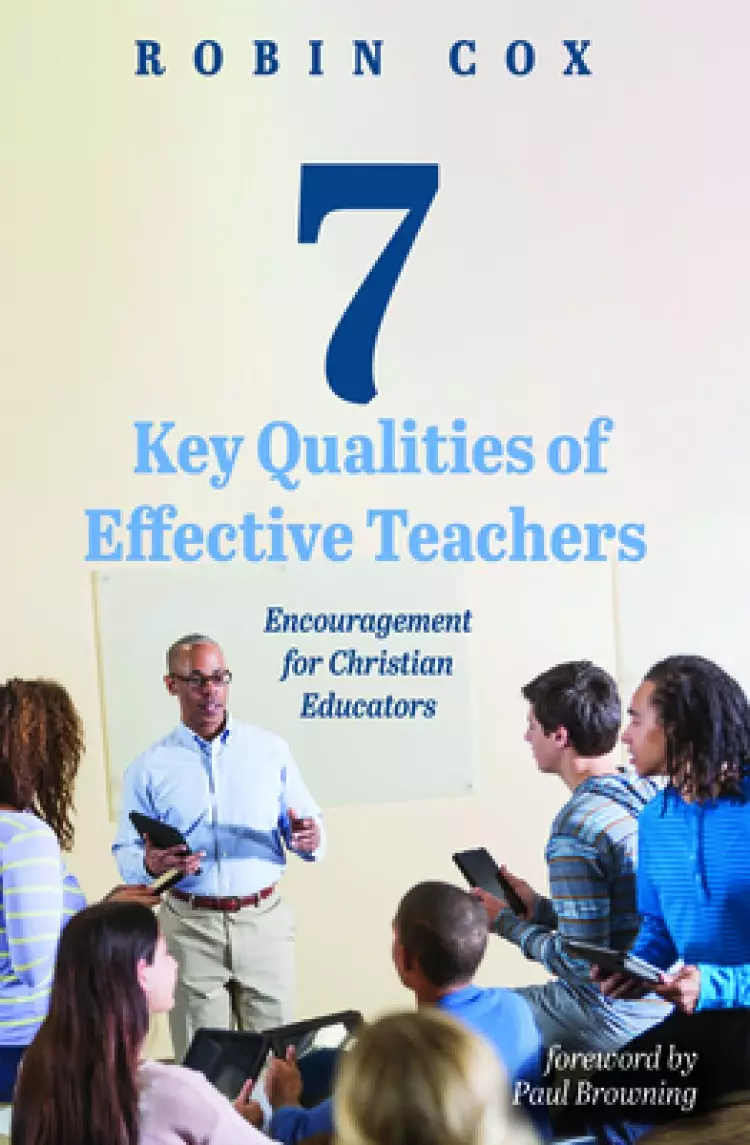 7 Key Qualities of Effective Teachers