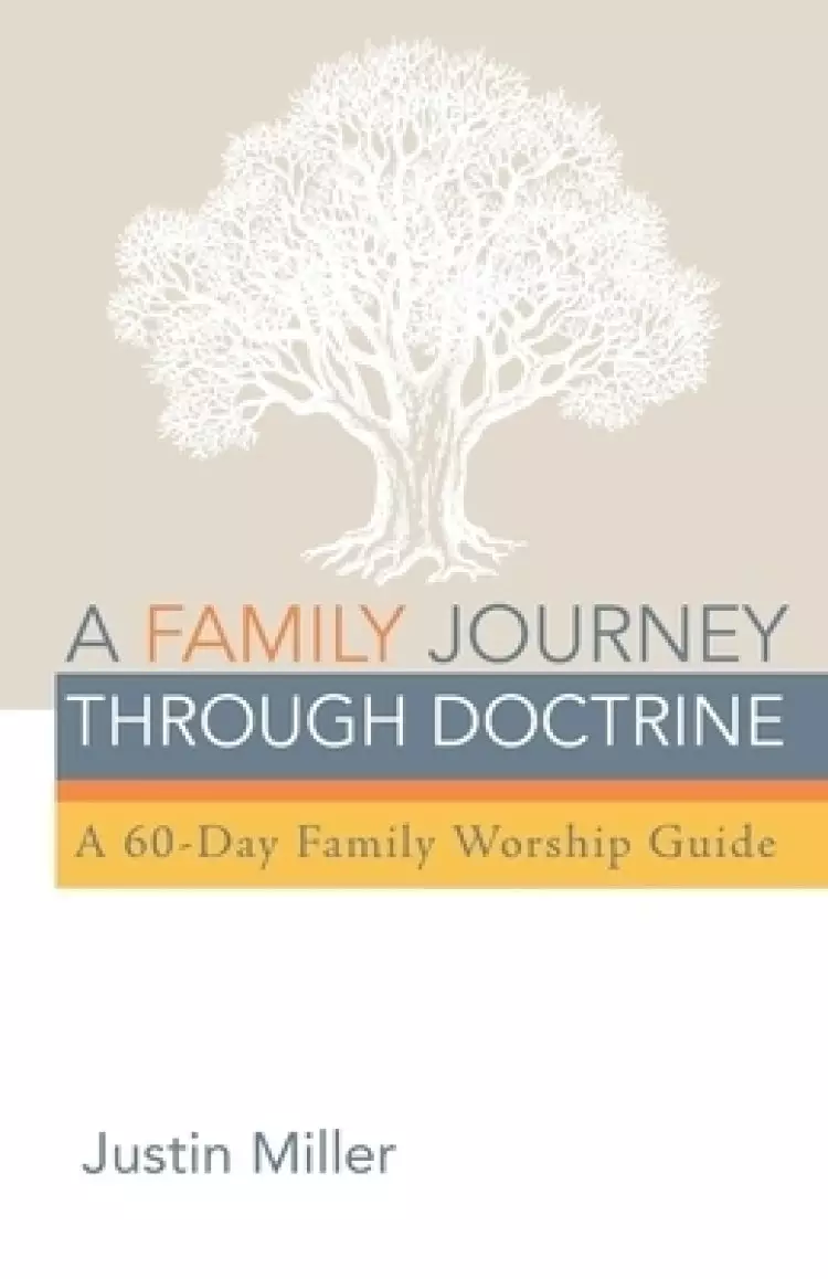 A Family Journey Through Doctrine: A 60-Day Family Worship Guide