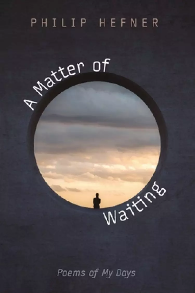 A Matter of Waiting: Poems of My Days