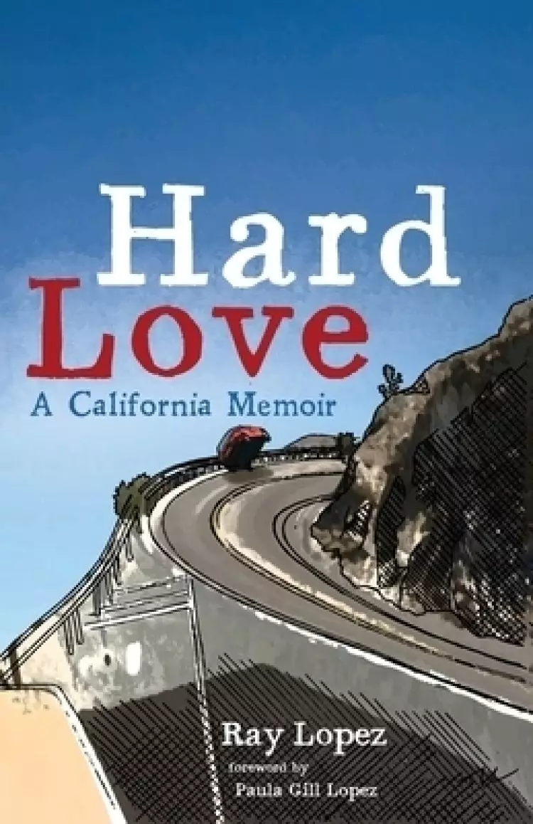 Hard Love: A California Memoir