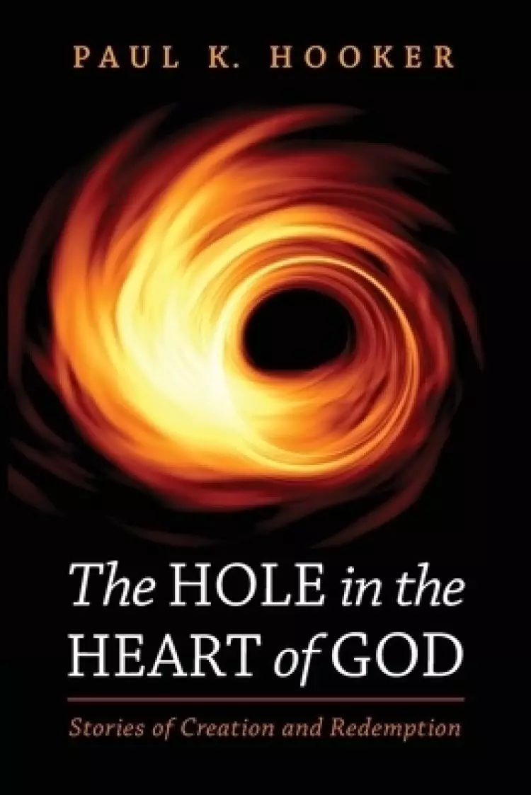 The Hole in the Heart of God: Stories of Creation and Redemption