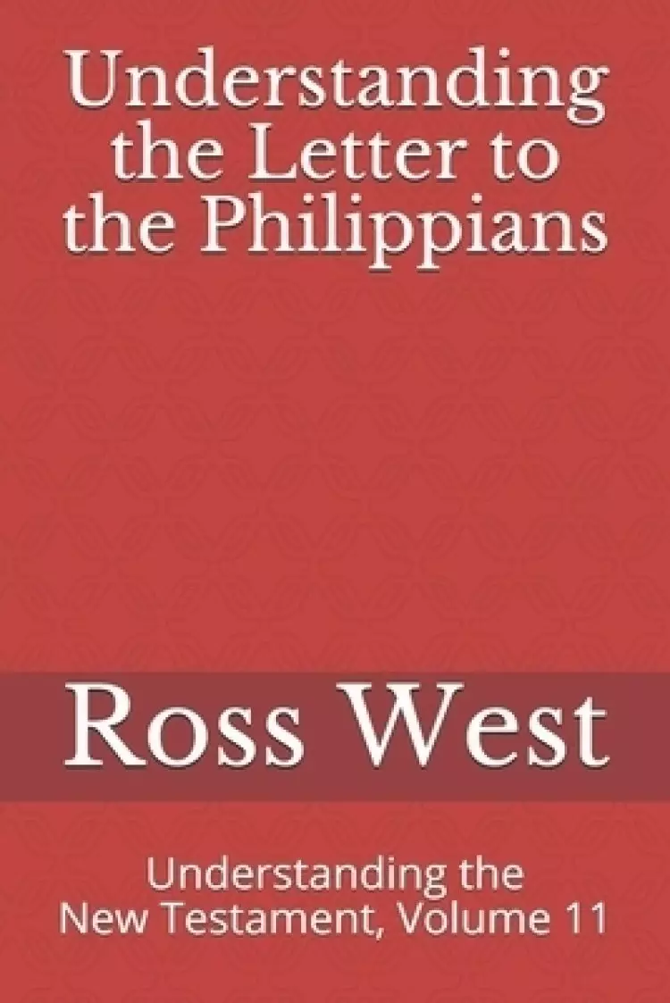 Understanding the Letter to the Philippians: Understanding the New Testament, Volume 11