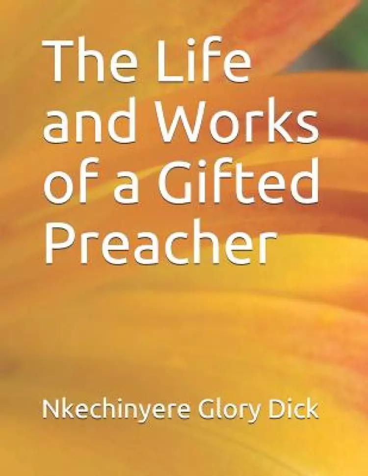 The Life and Works of a Gifted Preacher
