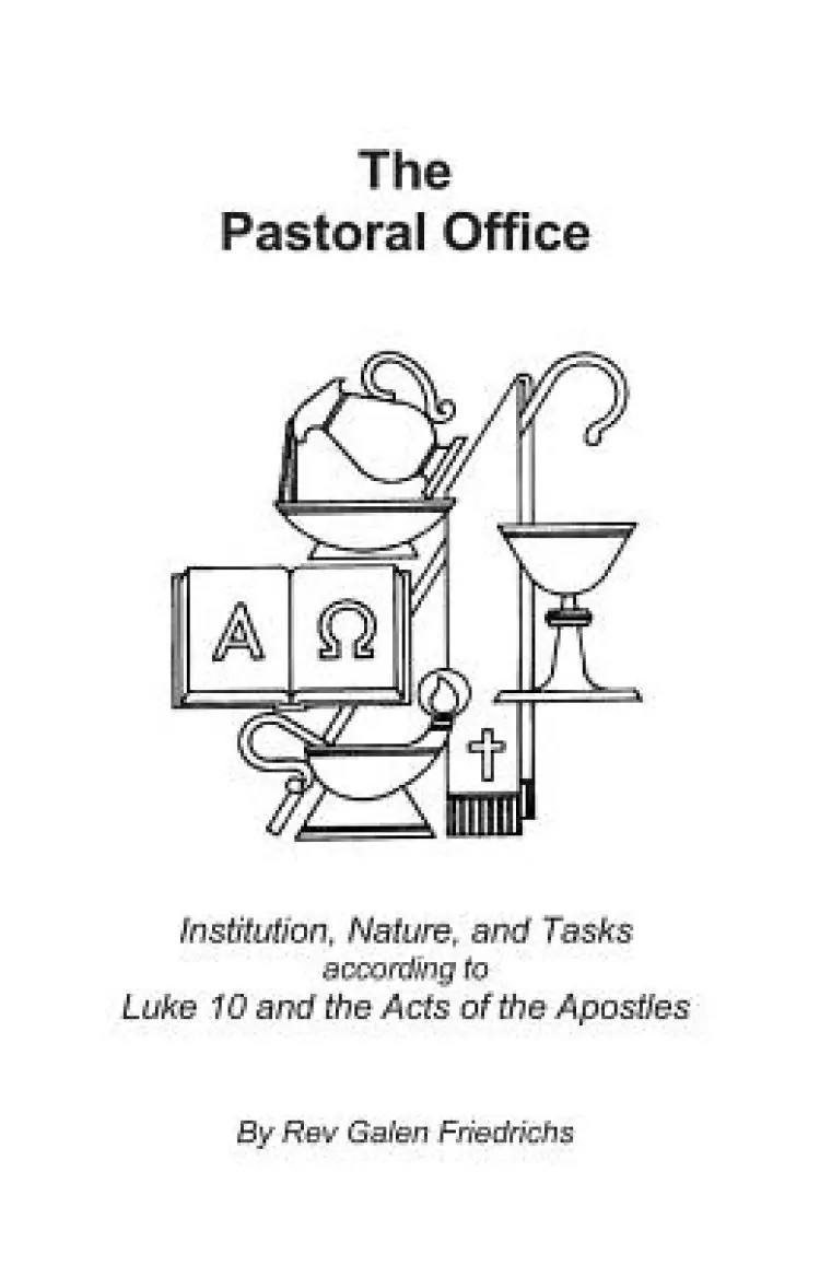 The Pastoral Office: Institution, Nature, and Tasks according to Luke 10 and the Acts of the Apostles