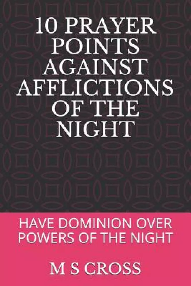 10 Prayer Points Against Afflictions of the Night: Have Dominion Over Powers of the Night