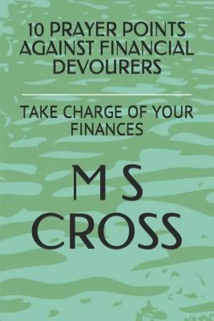 10 Prayer Points Against Financial Devourers: Take Charge of Your Finances