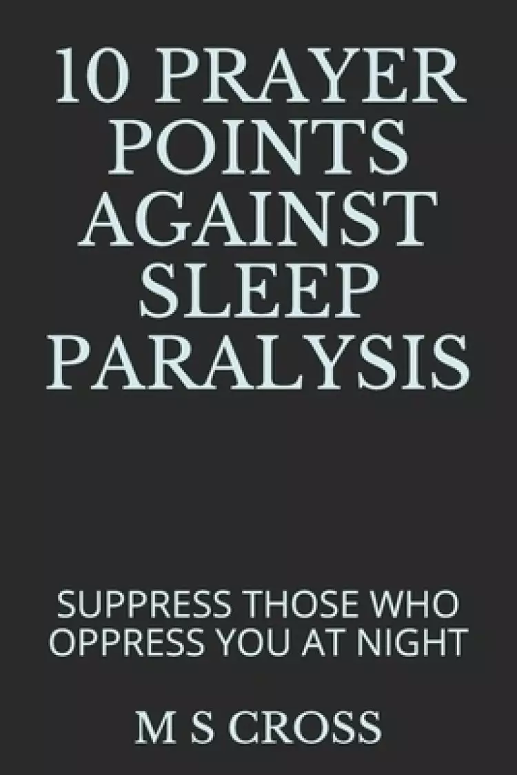 10 Prayer Points Against Sleep Paralysis: Suppress Those Who Oppress You at Night