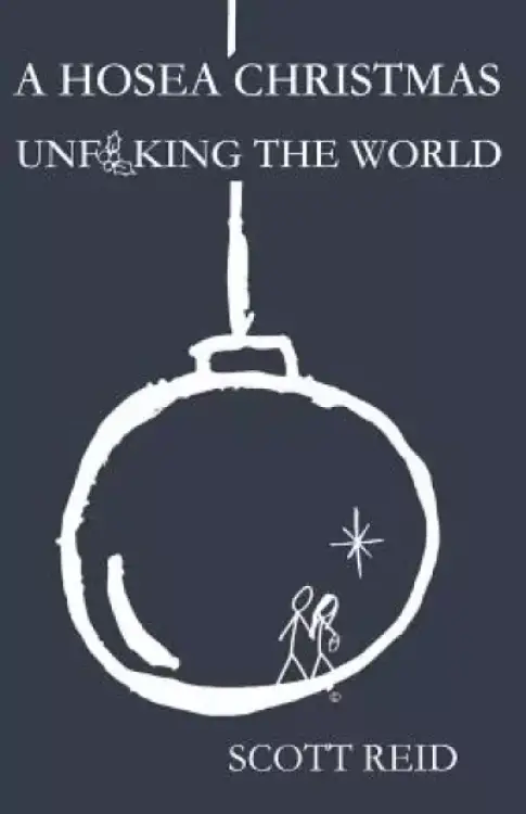 A Hosea Christmas: Unf**king the World