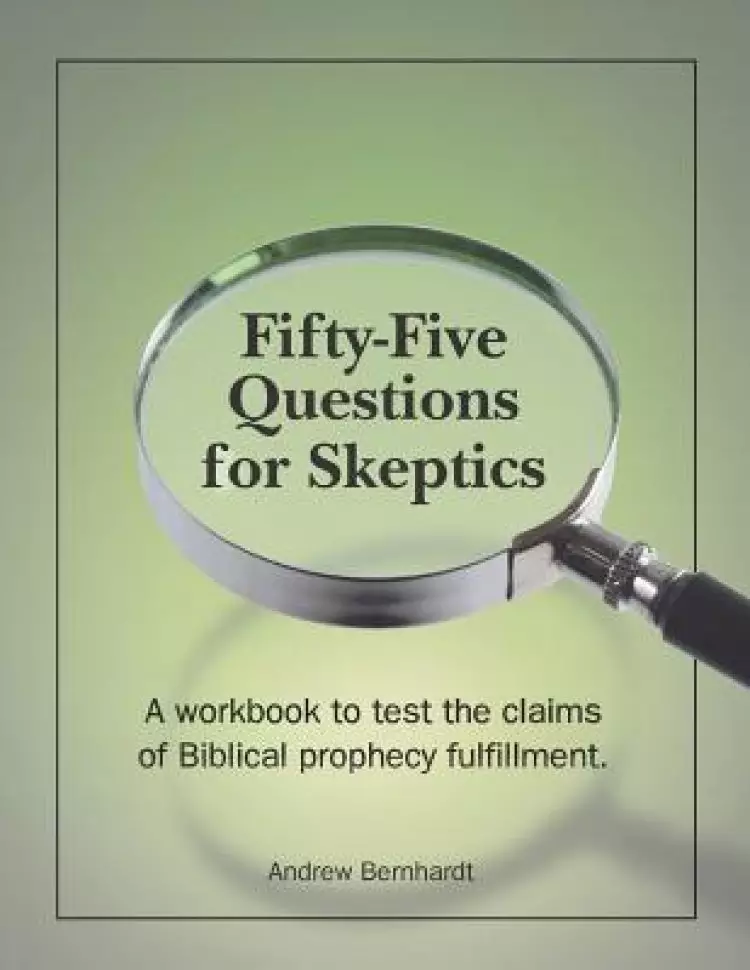 Fifty-Five Questions for Skeptics