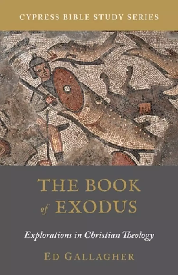 The Book of Exodus: Explorations in Christian Theology