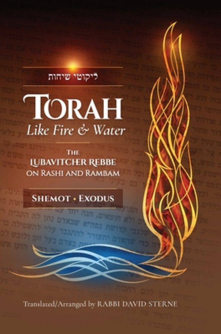 Torah like Fire and Water: The Lubavitcher Rebbe on Rashi and Rambam