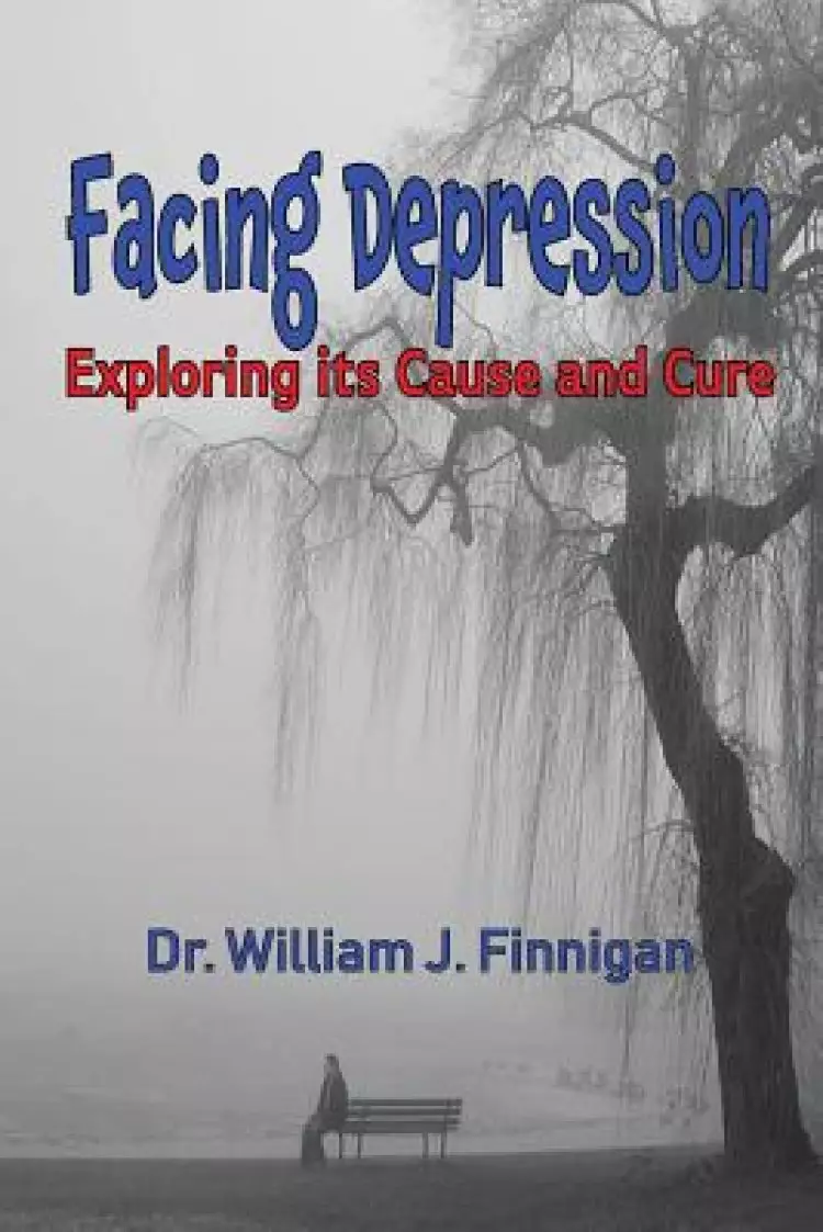 Facing Depression: Exploring Its Cause and Cure