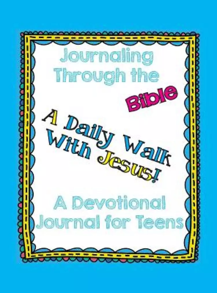 Journaling Through the Bible: A Devotional Journal for Teens
