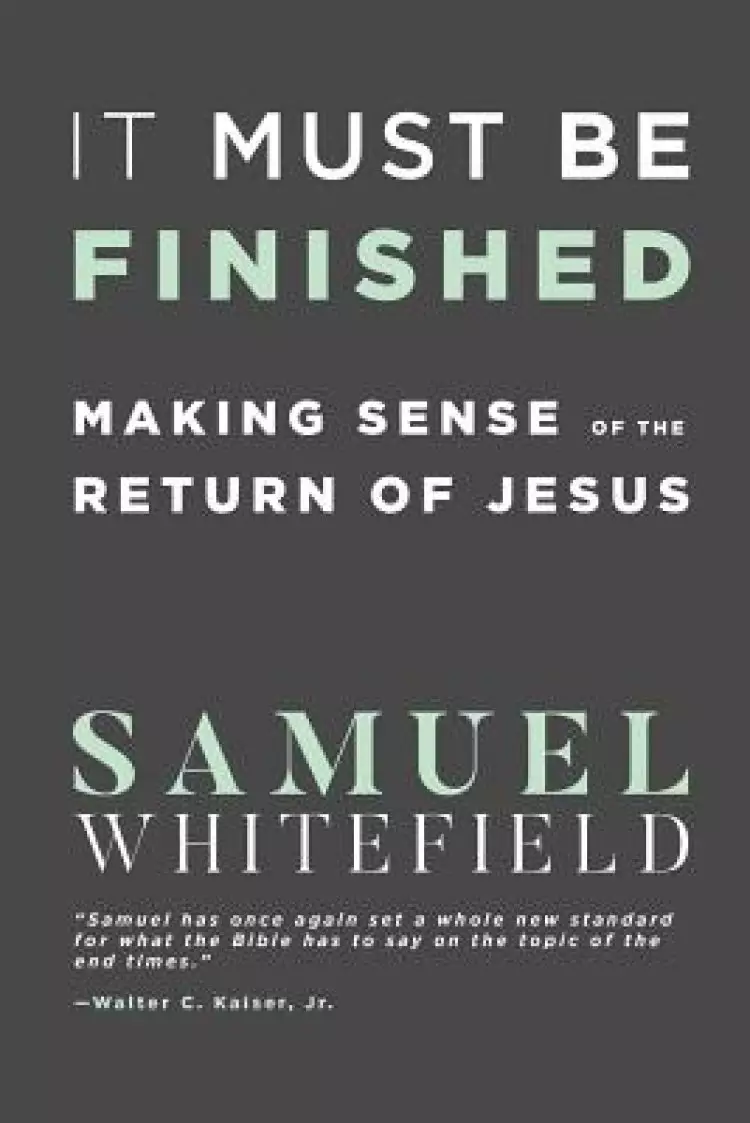 It Must Be Finished: Making Sense of the Return of Jesus