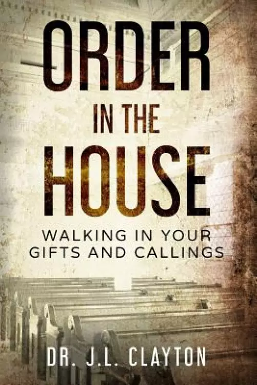 Order in The House: Walking in your gifts and callings