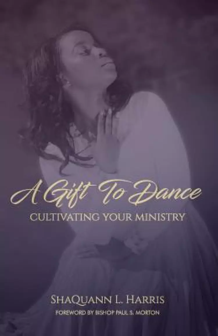 A Gift To Dance: Cultivating Your Ministry