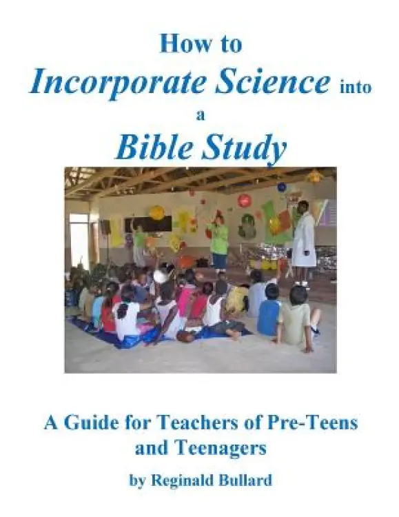 How to Incorporate Science into a Bible Study: A Guide for Teachers of Pre-Teens and Teenagers