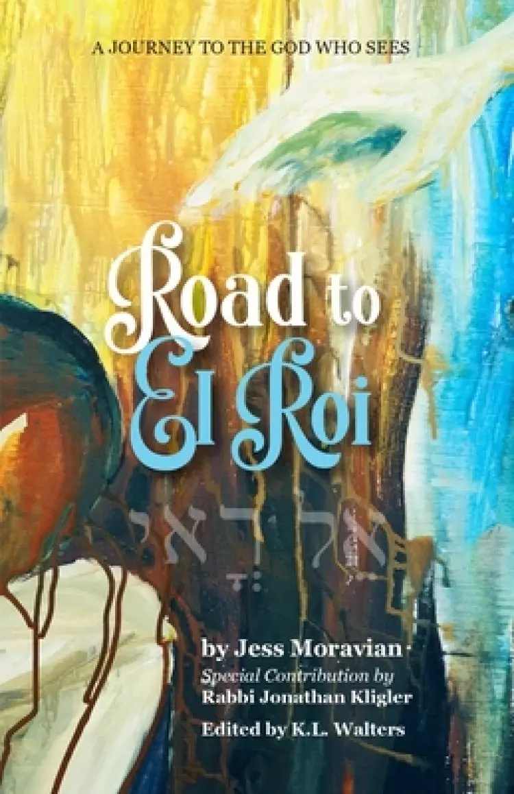 Road to El Roi: A Journey to The God Who Sees