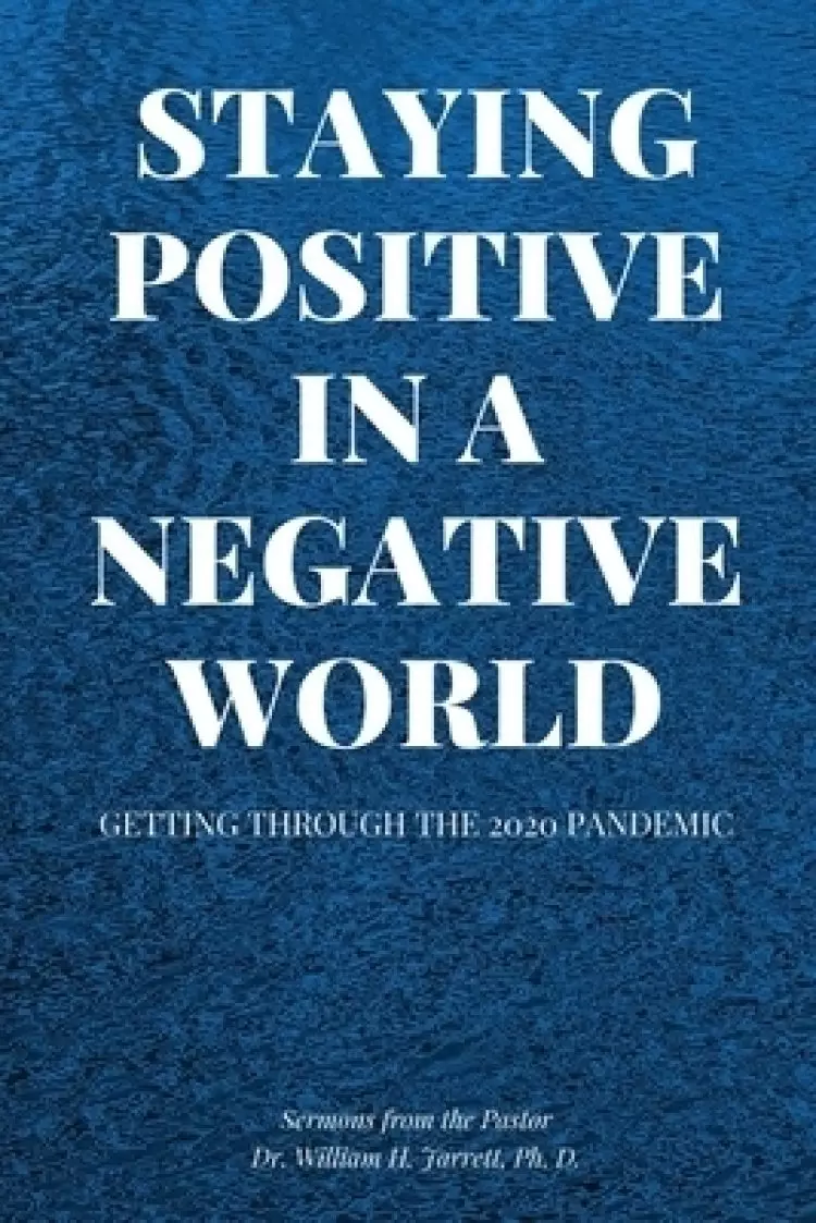 STAYING POSITIVE IN A NEGATIVE WORLD