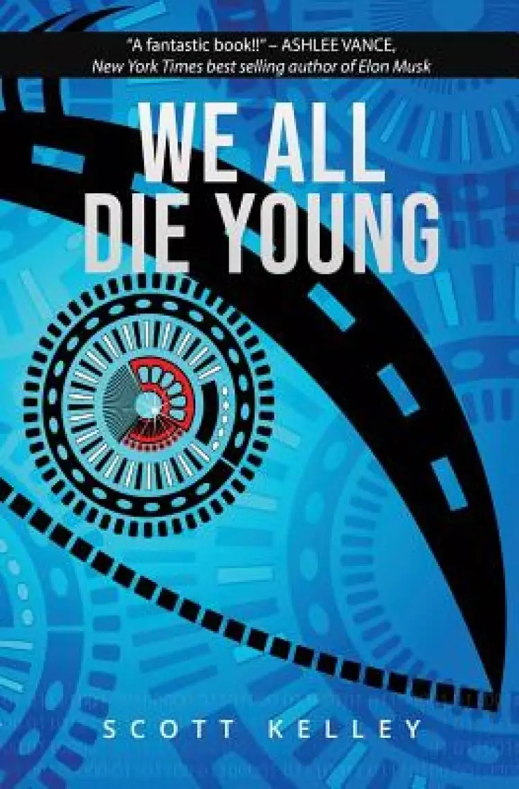 WE ALL DIE YOUNG: Reality, consciousness and free will, presented in a story about the not so distant future