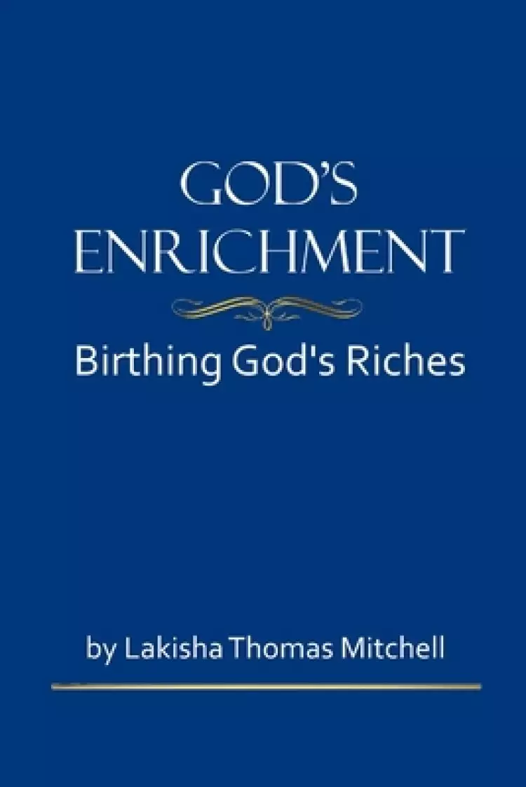 God's Enrichment: Birthing God's Riches