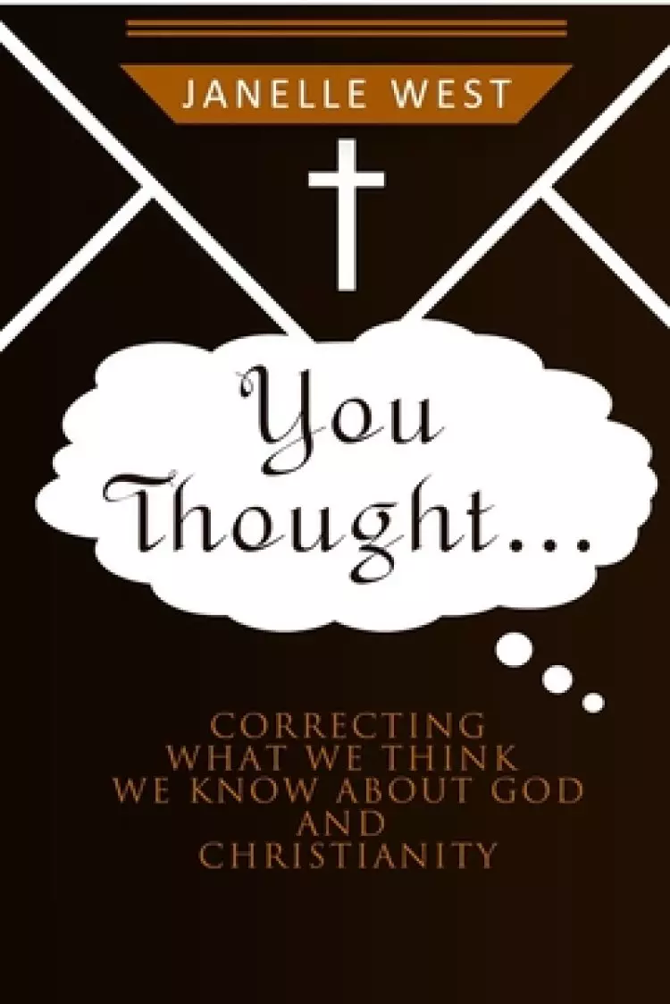 You Thought: Correcting What We Think We Know About God and Christianity