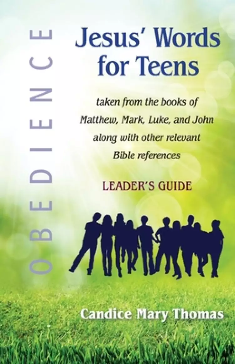 Jesus' Words for Teens--Obedience: Leader's Guide