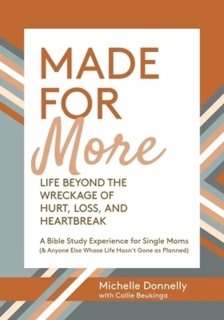 Made for More: Life Beyond the Wreckage of Hurt, Loss, & Heartbreak
