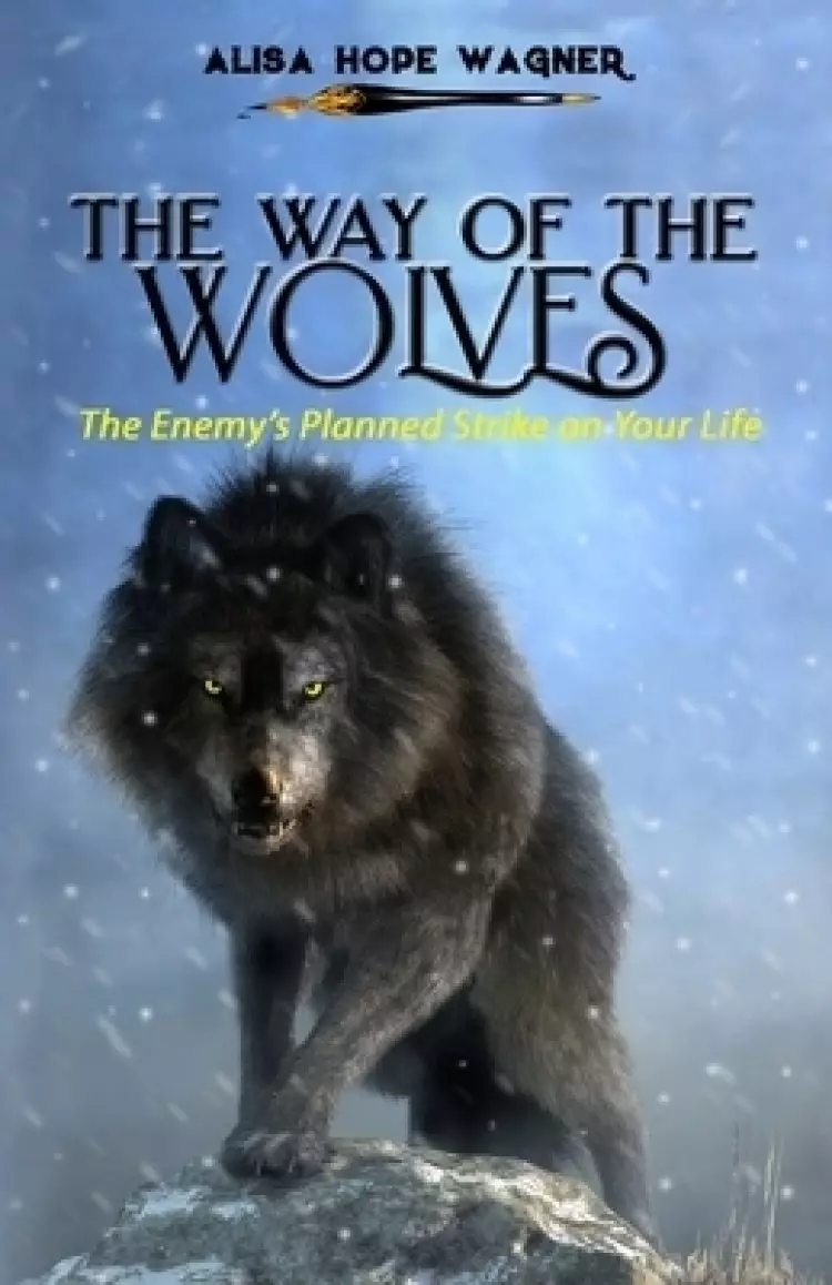 The Way of the Wolves: The Enemy's Planned Strike on Your Life