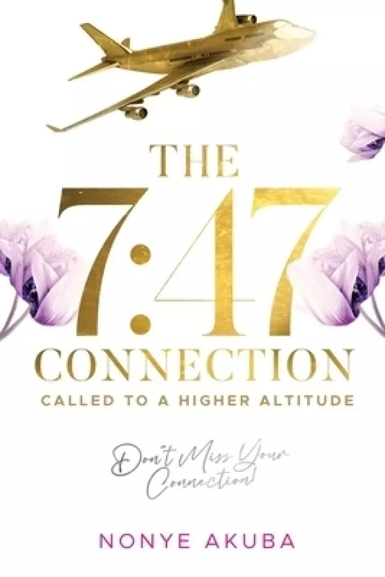 The 7: 47 Connection: Called to a Higher Altitude