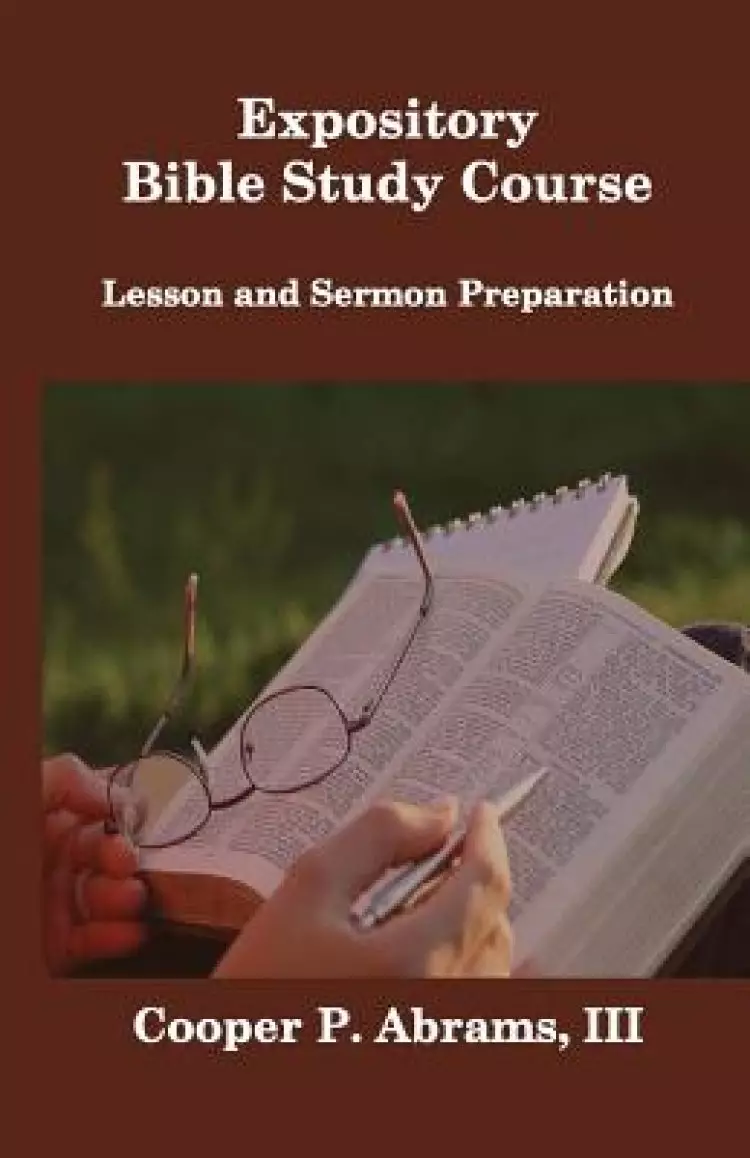 Expository Bible Study Course: Lesson and Sermon Preparation