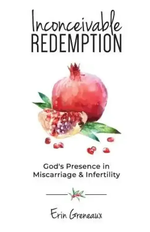 Inconceivable Redemption: God's Presence in Miscarriage and Infertility