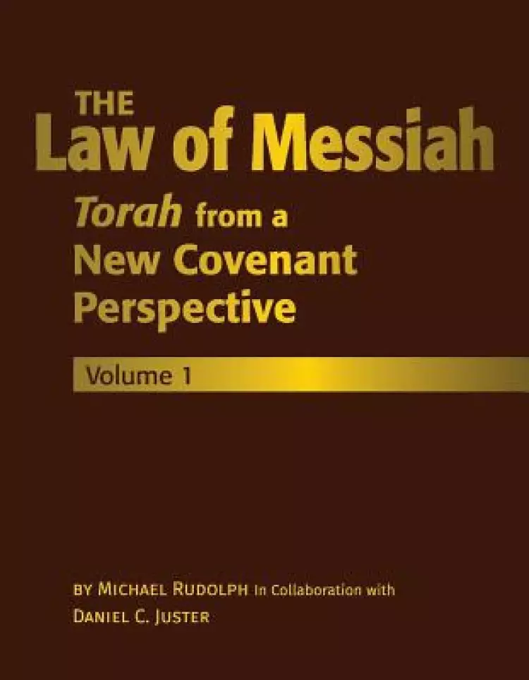 The Law of Messiah: Volume 1: Torah from a New Covenant Perspective Volume 1