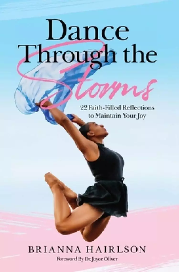 Dance Through the Storms: 22 Faith-Filled Reflections to Maintain Your Joy