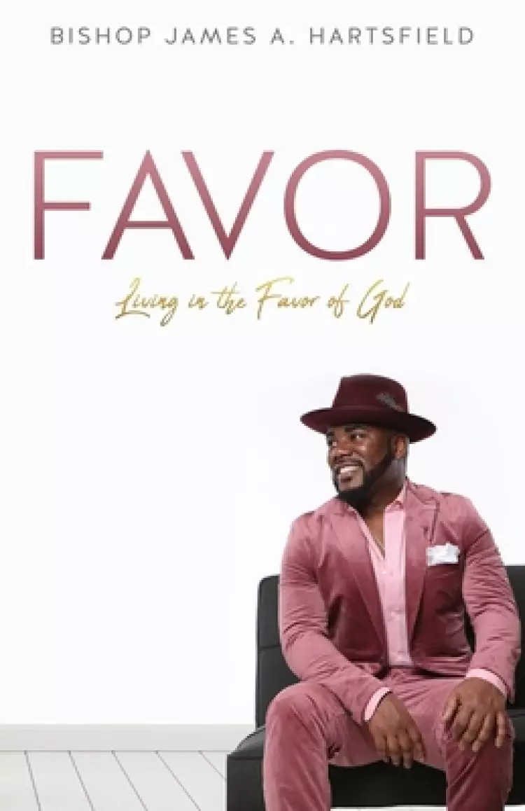 Favor: Living In The Favor of God