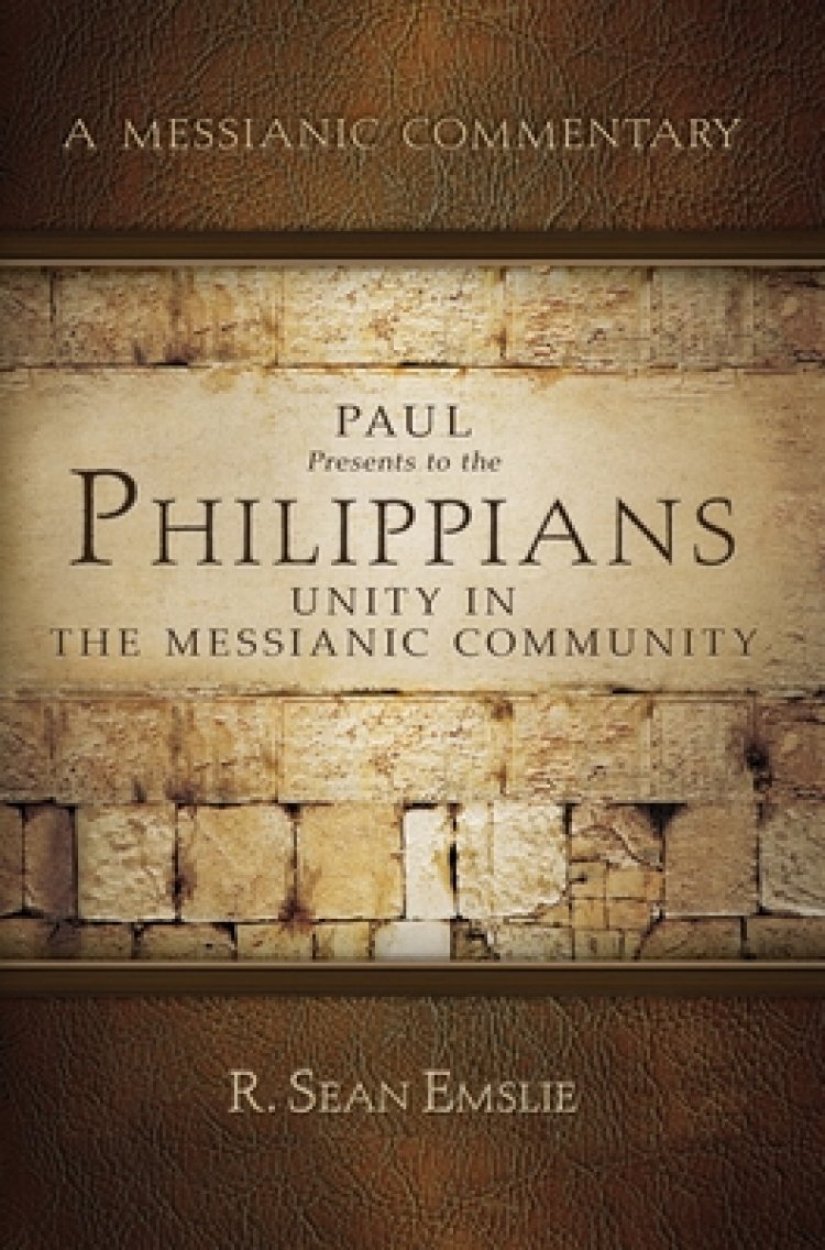 Paul Presents to the Philippians: Unity in the Messianic Community