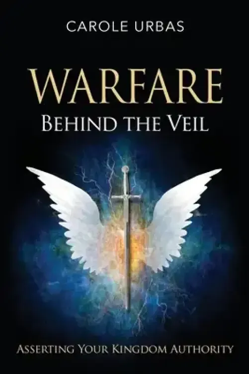 Warfare Behind the Veil: Asserting Your Kingdom Authority