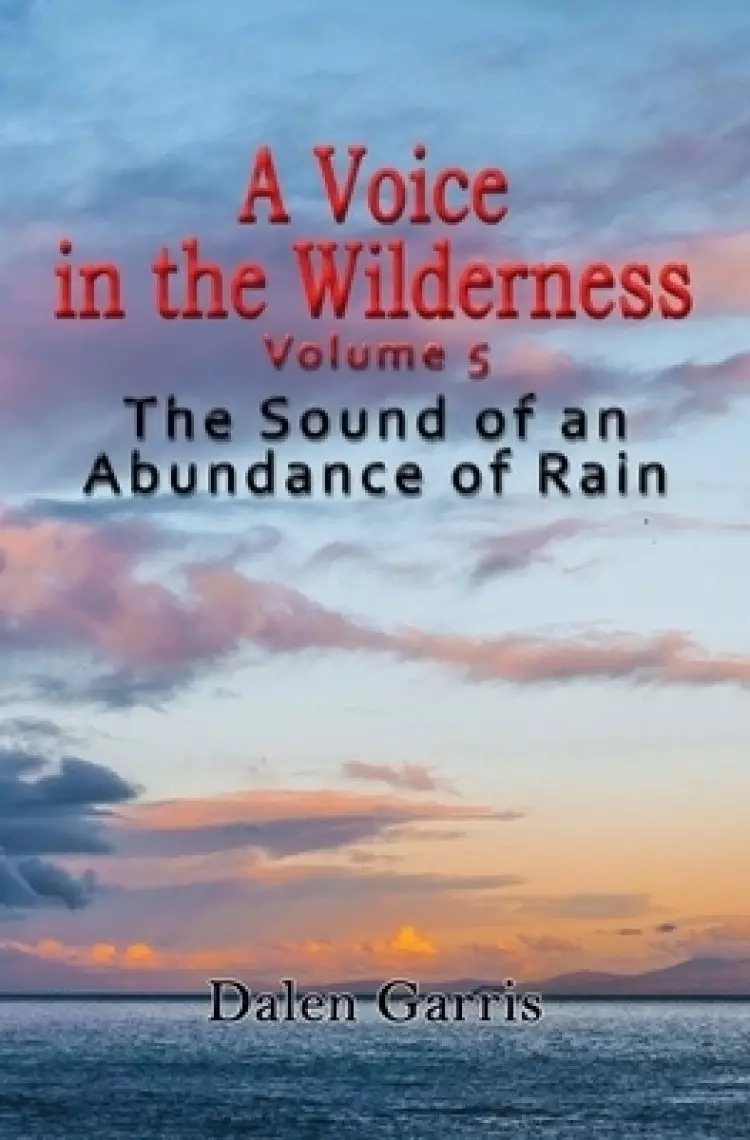 A Voice in the Wilderness - the Sound of an Abundance of Rain