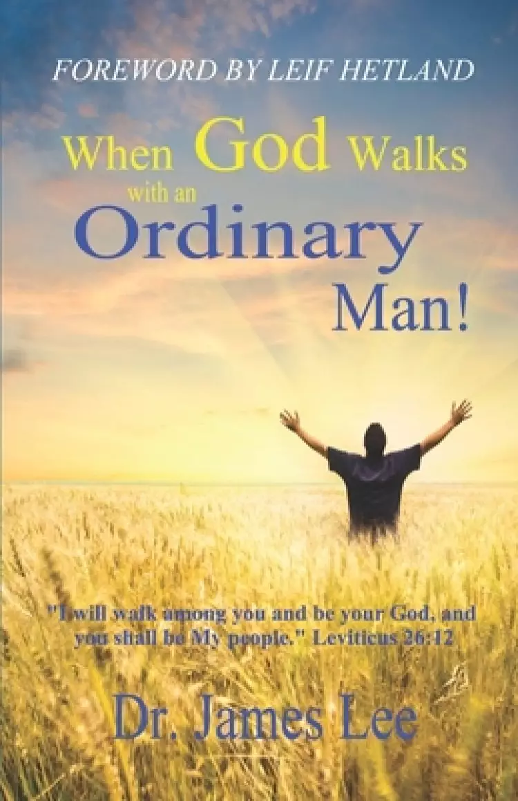 When God Walks with an Ordinary Man!: I will walk among you and be your God, and you shall be My people. Leviticus 26:12