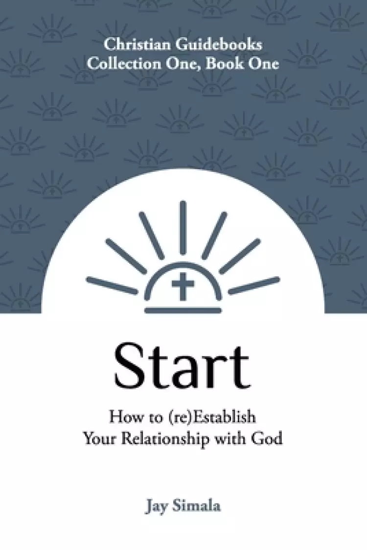 Start: How to (re)Establish Your Relationship with God