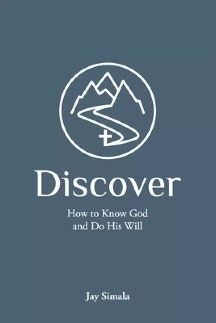 Discover: How to Know God and Do His Will