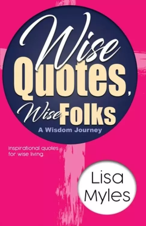 Wise Quotes, Wise Folks: A Wisdom Journey