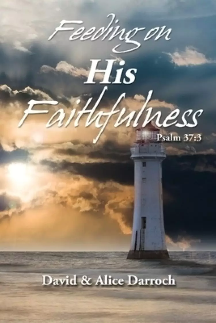 Feeding on His Faithfulness: Psalm 37:3