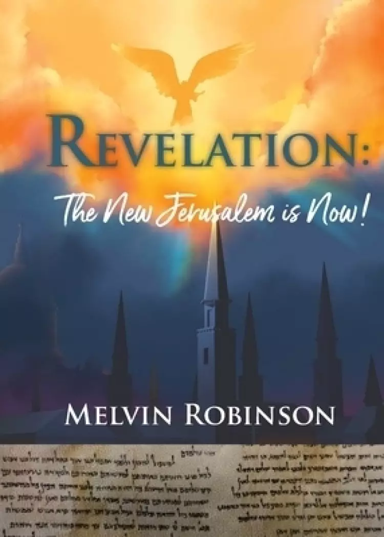 Revelation: The New Jerusalem is Now!