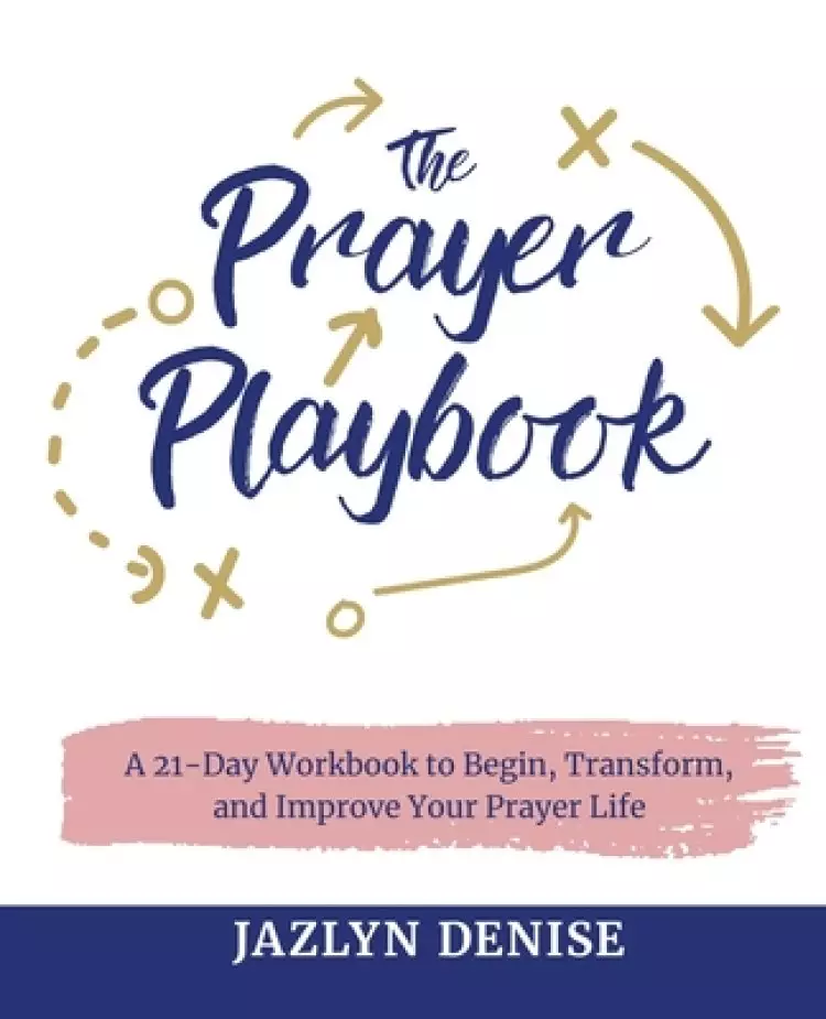 The Prayer Playbook: A 21-Day Workbook to Begin, Transform, and Improve Your Prayer Life