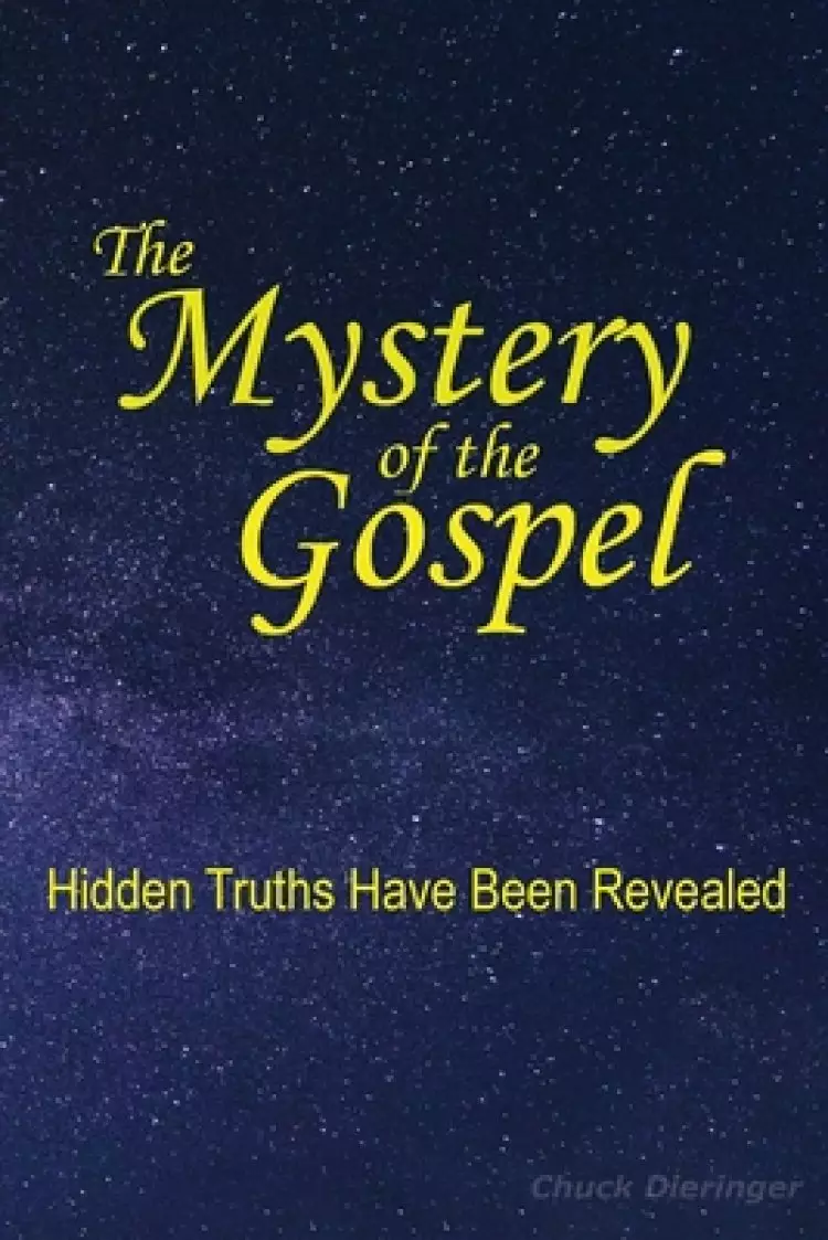 The Mystery of the Gospel: Hidden Truths Have Been Revealed